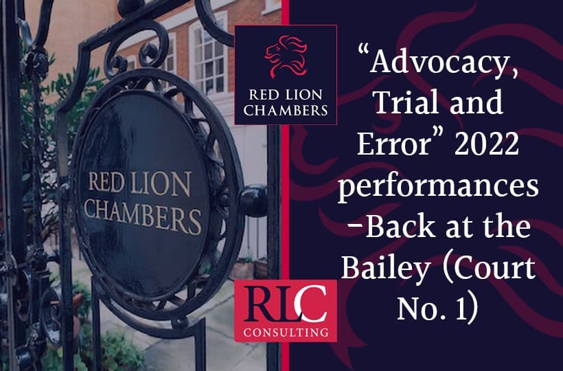 "Advocacy, Trial and Error” 2022 performances - Back at the Bailey (Court No. 1)"