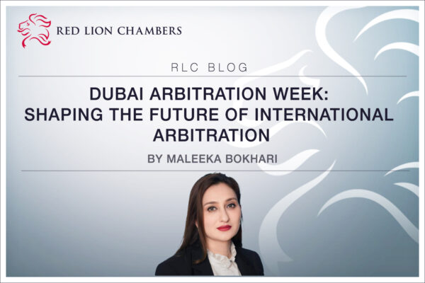 Dubai Arbitration Week: Shaping the Future of International Arbitration